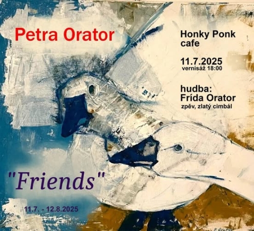 Výstava Petry Orator "Friends" Výstava Petry Orator "Friends"