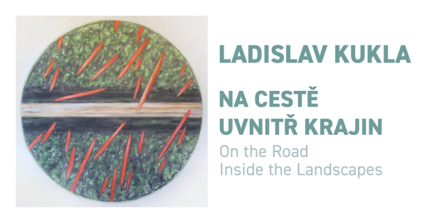 Výstava Na cestě uvnitř krajin / Ladislav Kukla