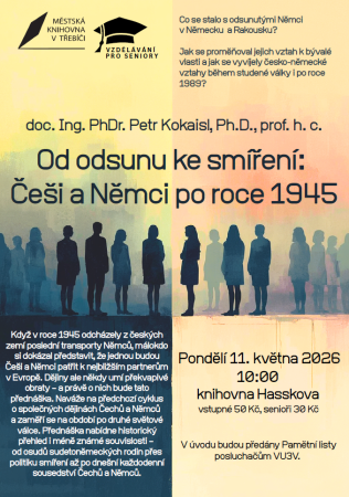 Od odsunu ke smíření: Češi a Němci po roce 1945